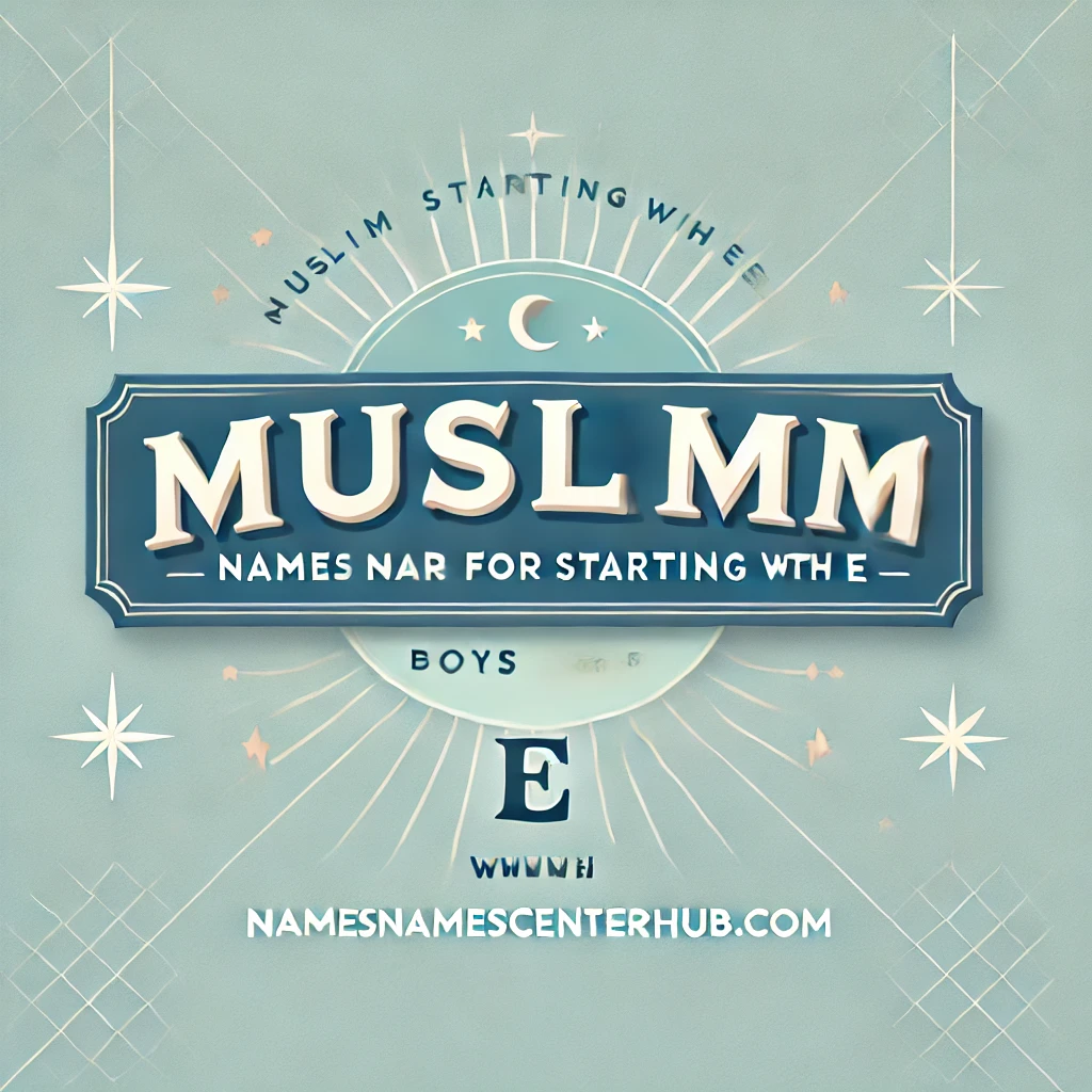 Muslim Names for Boys Starting with E